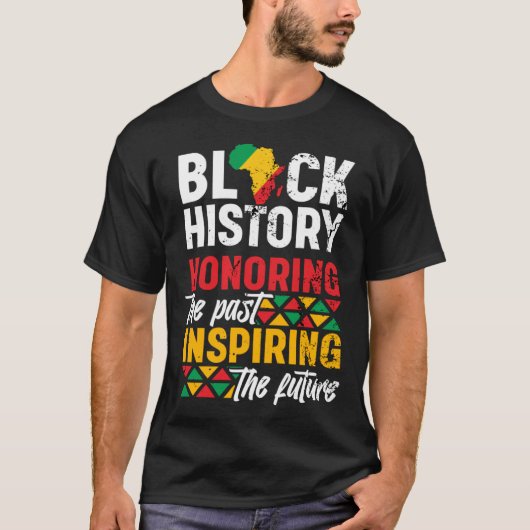Black History Month Honoring The Past Inspiring Th Tシャツ (正面)
