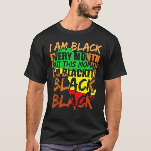 Black History Month I Am Black Every Month African Tシャツ (正面)