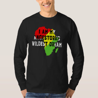 Black History Month I Am My Ancestors Wildest Drea Tシャツ