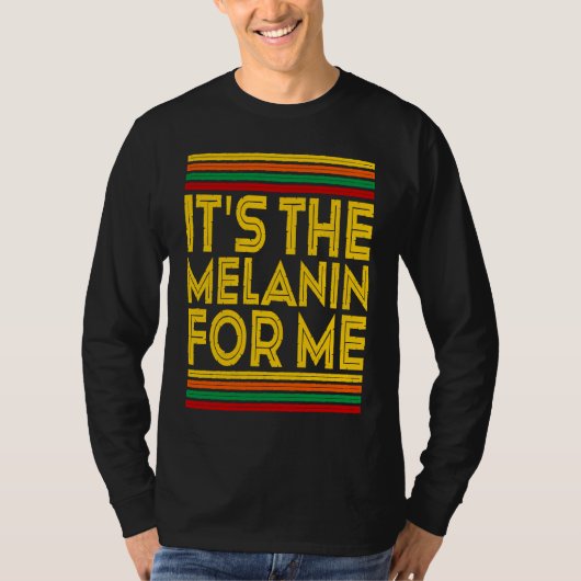 Black History Month  It's The Melanin For Me  1 Tシャツ (正面)