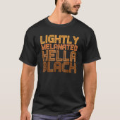 Black History Month Melanin Lightly Melanated Hell Tシャツ (正面)