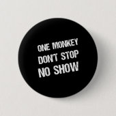 Black History Month Phrases One Monkey Don't Stop 缶バッジ (正面)