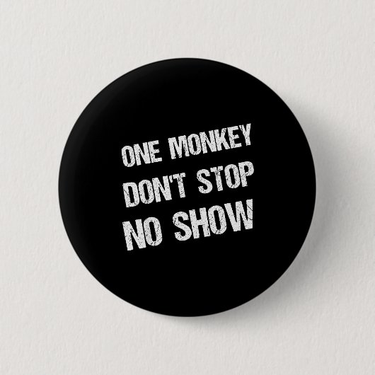 Black History Month Phrases One Monkey Don't Stop  缶バッジ (正面)
