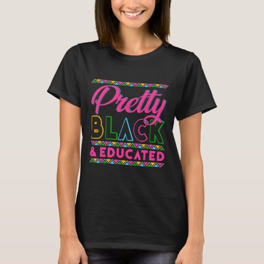 Black History Month Pretty Black And Educated Girl Tシャツ (正面)