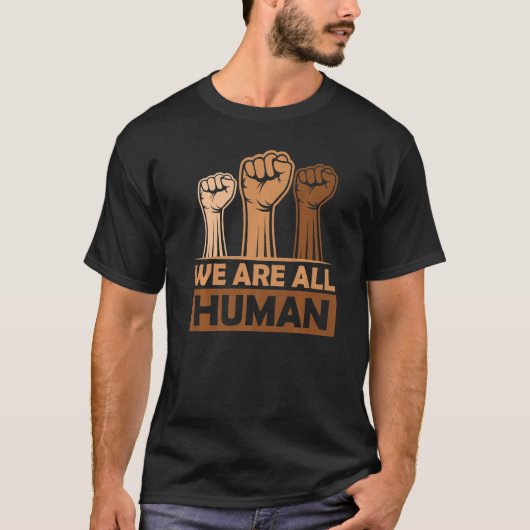 Black History Month We Are All Human Black Is Be Tシャツ (正面)