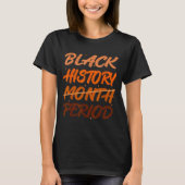 Black History Period African American History Men  Tシャツ (正面)