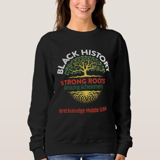 Black History Strong Roots Amazing Achievements Me スウェットシャツ (正面)