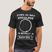 Black Hole This is My Disguise Tシャツ (正面)