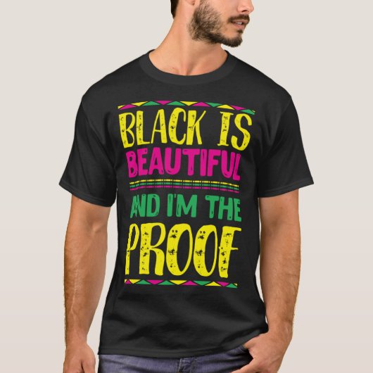 Black is Beautiful and I m the Proof People Histor Tシャツ (正面)