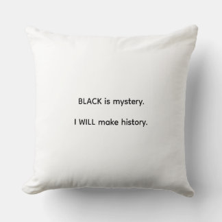 Black Is Mystery I Will Make History クッション