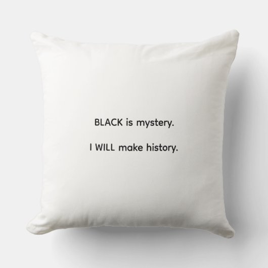 Black Is Mystery I Will Make History クッション (正面)