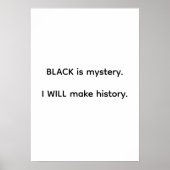 Black Is Mystery I Will Make History ポスター (正面)