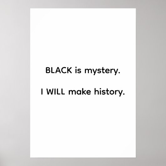 Black Is Mystery I Will Make History ポスター (正面)