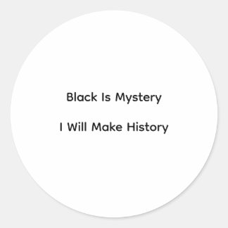 Black Is Mystery I Will Make History ラウンドシール