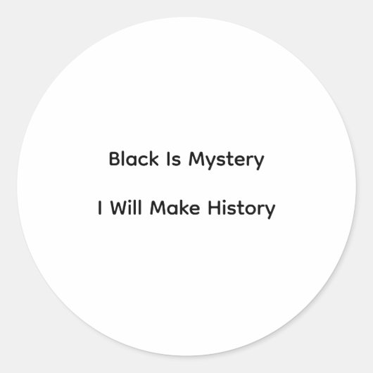 Black Is Mystery I Will Make History ラウンドシール (正面)