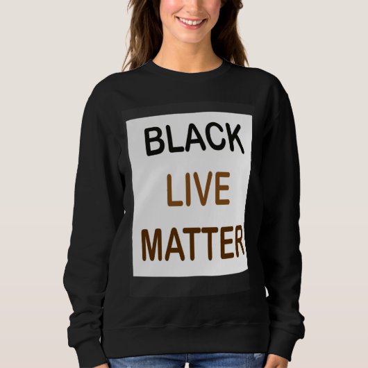 Black Live Matter and always matter スウェットシャツ (正面)