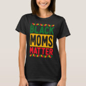 Black Moms Matter Black Pride Black History Month Tシャツ (正面)