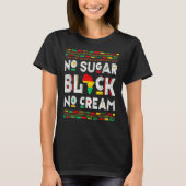 Black No Sugar Cream  Coffee Proud Black History M Tシャツ (正面)
