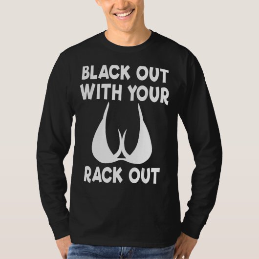Black Out With Your Rack Out Drinking White Trash Tシャツ (正面)