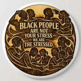 Black People Are Not Your Stress” Social Justice 缶バッジ
