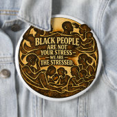 Black People Are Not Your Stress” Social Justice 缶バッジ (インサイチュ)