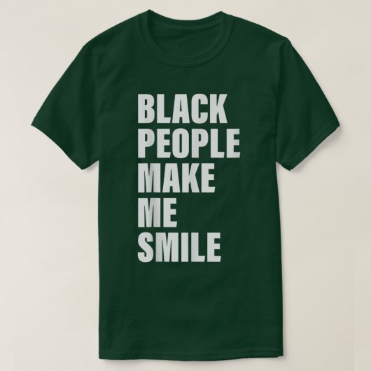 Black People Make Me Smile Apparel Tシャツ (デザイン正面)