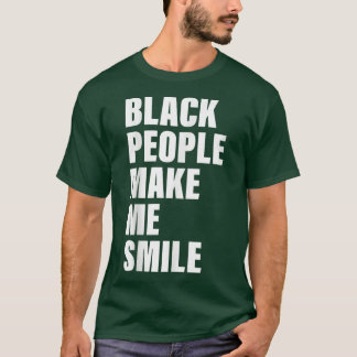 Black People Make Me Smile Apparel Tシャツ