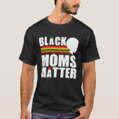 Black Pride African American Black Moms Matter Tシャツ (正面)