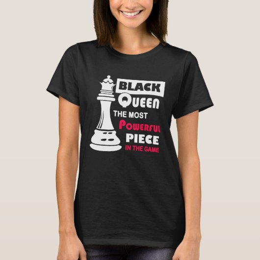 Black Queen The Most Powerful Piece in the Game Tシャツ (正面)