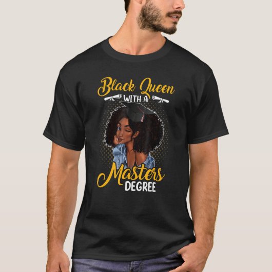 Black Queen With A Masters Degree Melanin Girl Tシャツ (正面)