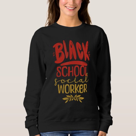 Black School Social Worker African American Work U スウェットシャツ (正面)