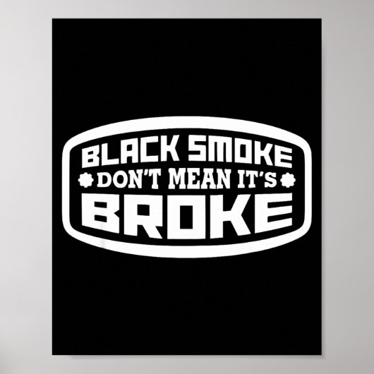 Black Smoke Don't Mean It's Broke _ Funny Diesel  ポスター (正面)
