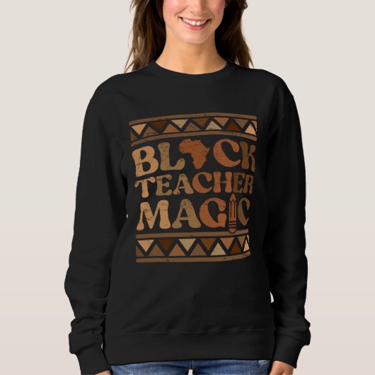 Black Teacher Magic Africa Melanin Pride Black His スウェットシャツ (正面)