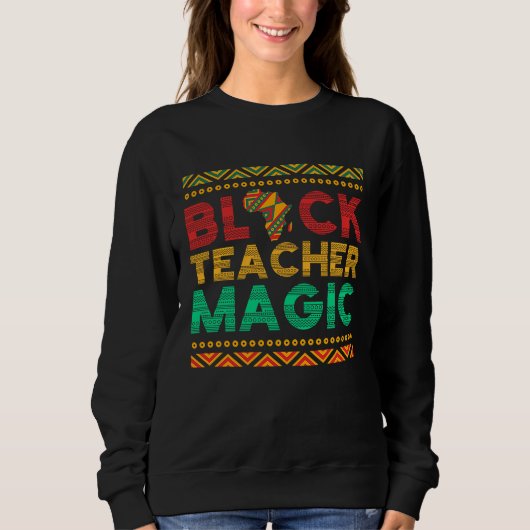 Black Teacher Magic African American Black Teacher スウェットシャツ (正面)