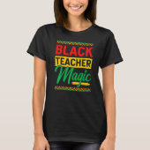 Black Teacher Magic African History Month For Teac Tシャツ (正面)