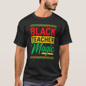 Black Teacher Magic African History Month For Teac Tシャツ (正面)