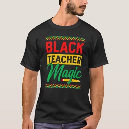 Black Teacher Magic African History Month For Teac Tシャツ (正面)