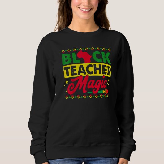 Black Teacher Magic African History Month Great Fo スウェットシャツ (正面)