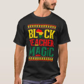 Black Teacher Magic Funny Melanin Pride Black Hist Tシャツ (正面)