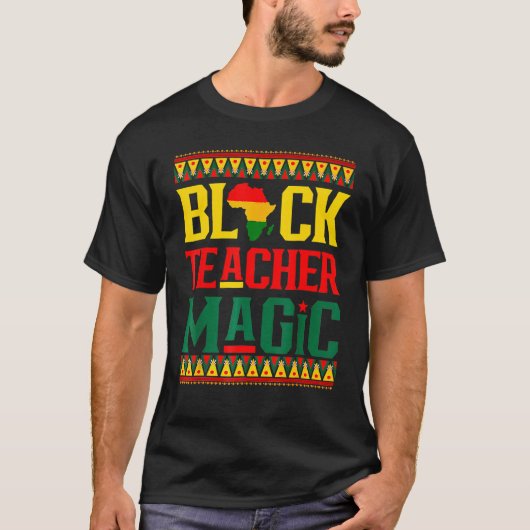 Black Teacher Magic Funny Melanin Pride Black Hist Tシャツ (正面)