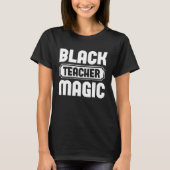 Black Teacher Magic Graphic Tees For Women and Me Tシャツ (正面)
