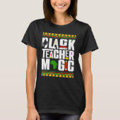 Black Teacher Magic Melanin Teacher Black History  Tシャツ (正面)