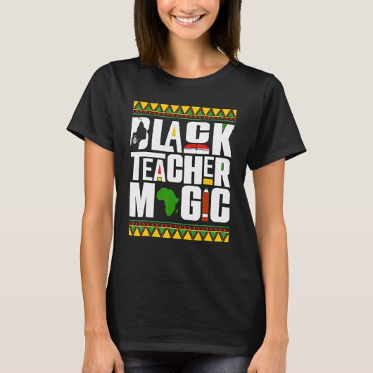 Black Teacher Magic Melanin Teacher Black History  Tシャツ (正面)