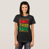 Black Teacher Magic Shirt Teacher Black History Mo Tシャツ (正面フル)