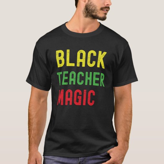 Black Teacher Magic  Teacher Black History Month B Tシャツ (正面)