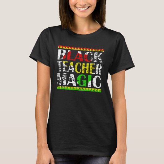 Black Teacher Magic Teacher Black History Month te Tシャツ (正面)