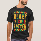 Black Teachers Matter Melanated Teacher Black His Tシャツ (正面)