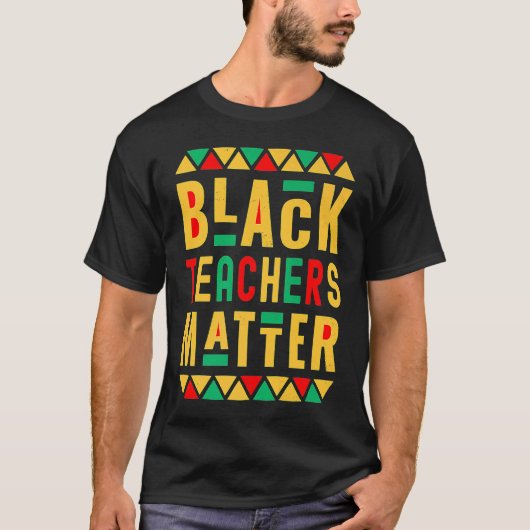 Black Teachers Matter  Melanated Teacher Black His Tシャツ (正面)