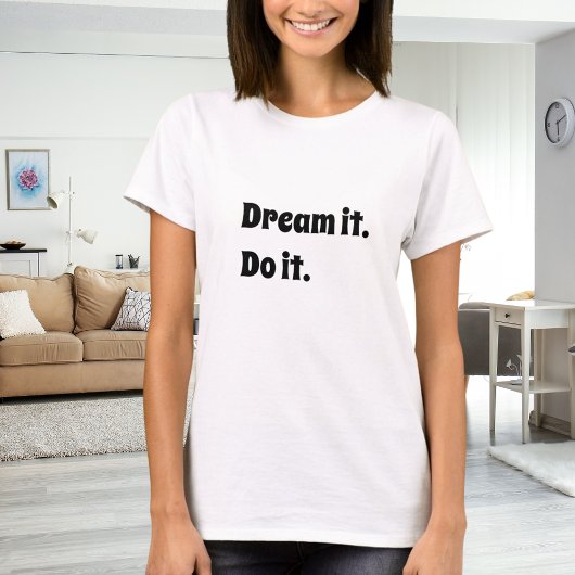 Black white inspirational quote dream it do it tシャツ