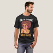 Black woman Less bitter more gloss Tシャツ (正面フル)